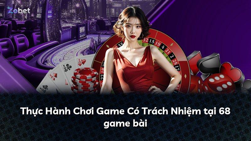 Thực Hành Chơi Game Có Trách Nhiệm tại 68 game bài