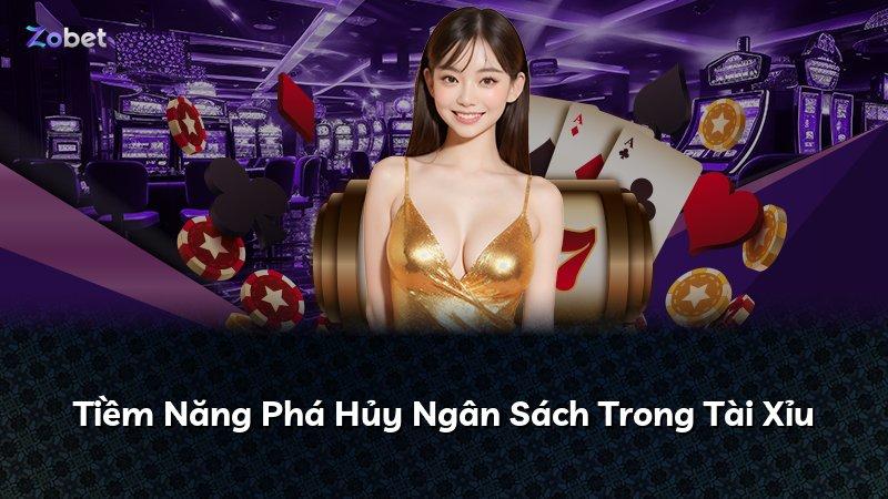 Tiềm Năng Phá Hủy Ngân Sách Trong Tài Xỉu