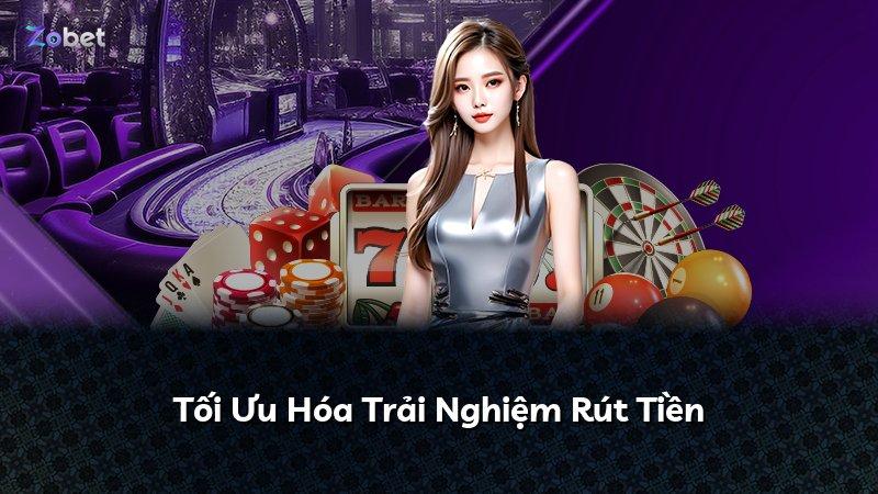 Tối Ưu Hóa Trải Nghiệm Rút Tiền