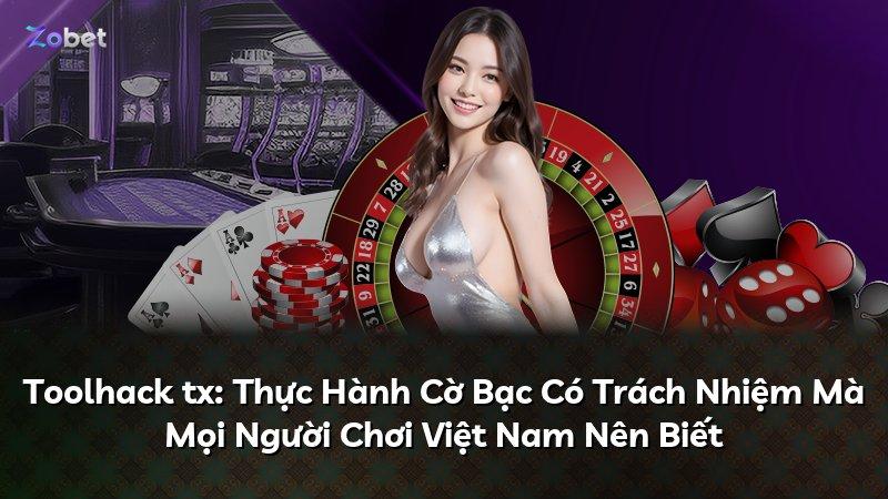 Toolhack tx: Thực Hành Cờ Bạc Có Trách Nhiệm Mà Mọi Người Chơi Việt Nam Nên Biết