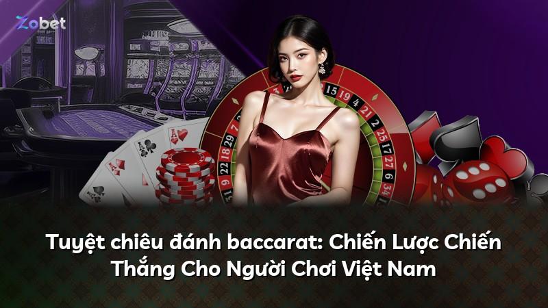 Tuyệt chiêu đánh baccarat: Chiến Lược Chiến Thắng Cho Người Chơi Việt Nam
