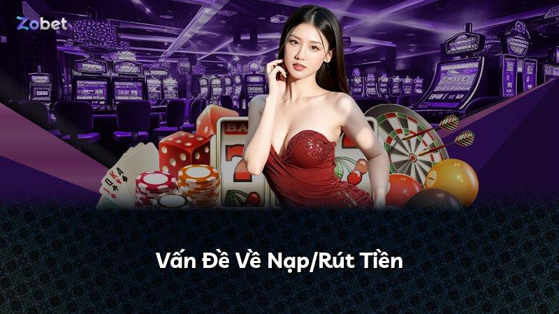Vấn Đề Về Nạp/Rút Tiền