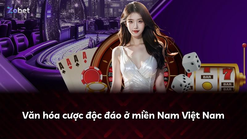 Văn hóa cược độc đáo ở miền Nam Việt Nam