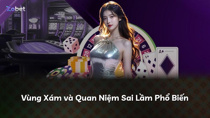 Vùng Xám và Quan Niệm Sai Lầm Phổ Biến