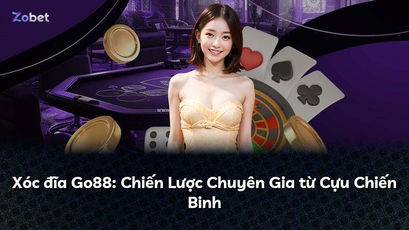 Xóc đĩa Go88: Chiến Lược Chuyên Gia từ Cựu Chiến Binh