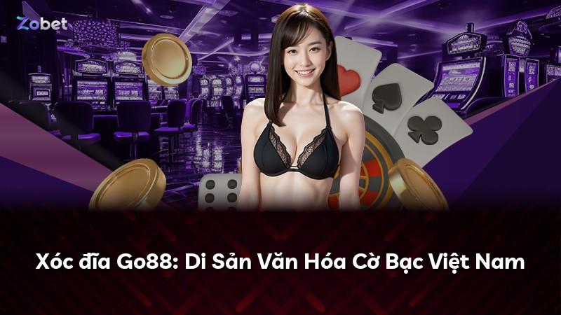 Xóc đĩa Go88: Di Sản Văn Hóa Cờ Bạc Việt Nam