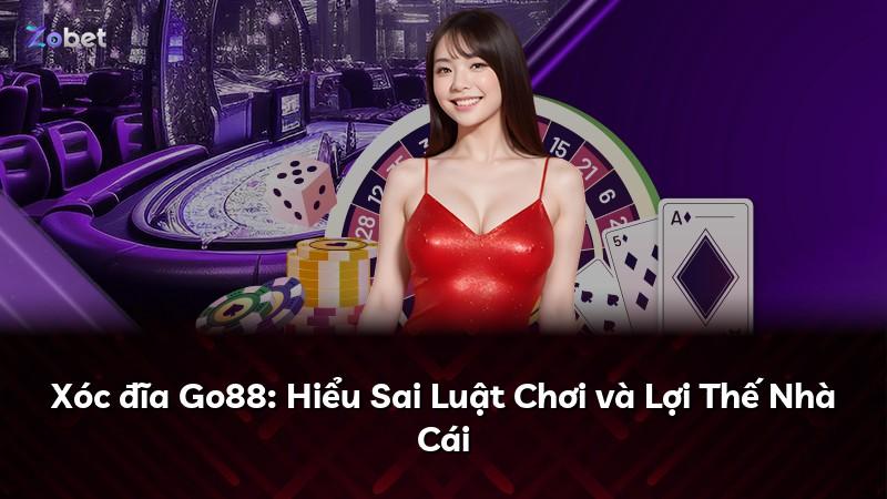 Xóc đĩa Go88: Hiểu Sai Luật Chơi và Lợi Thế Nhà Cái