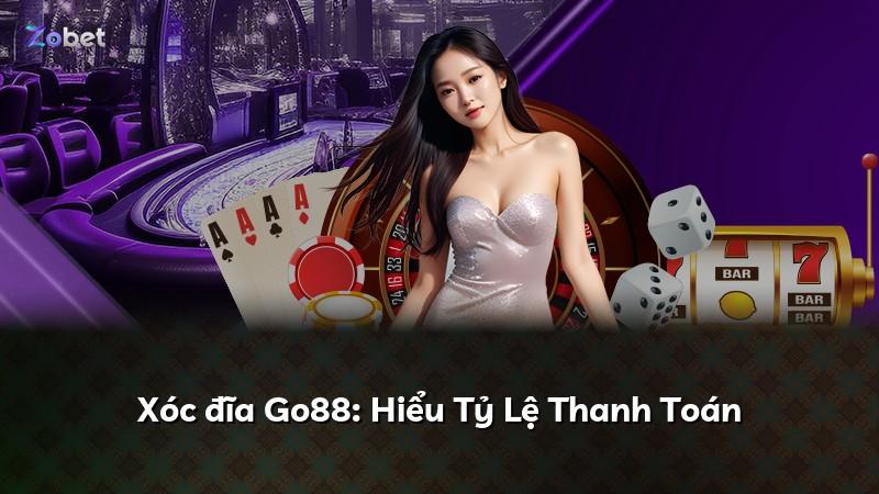Xóc đĩa Go88: Hiểu Tỷ Lệ Thanh Toán