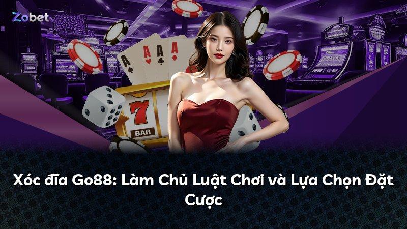 Xóc đĩa Go88: Làm Chủ Luật Chơi và Lựa Chọn Đặt Cược